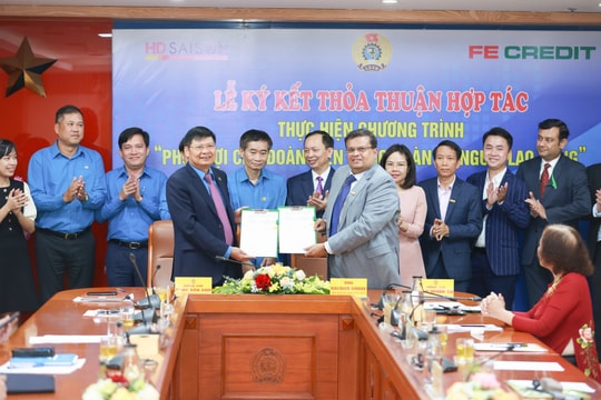 FE CREDIT ký kết thỏa thuận hợp tác cùng Tổng Liên đoàn Lao động Việt Nam triển khai gói vay ưu đãi 10.000 tỷ đồng dành cho công nhân