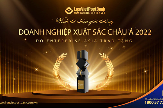 LienVietPostBank nhận giải thưởng “Doanh nghiệp xuất sắc châu Á 2022” 