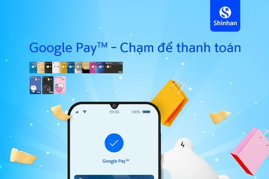 Ngân hàng Shinhan triển khai dịch vụ Google Pay tại Việt Nam