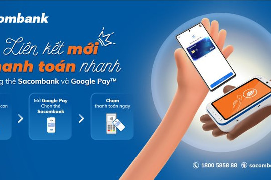 Sacombank kết nối giải pháp thanh toán di động Google Wallet