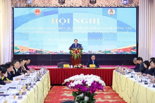 Hội nghị đánh giá kết quả thực hiện quy chế về mối quan hệ công tác giữa Chính phủ với Tổng Liên đoàn Lao động Việt Nam
