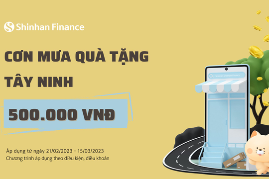 Shinhan Finance - cơn mưa quà tặng Tây Ninh 500.000 đồng