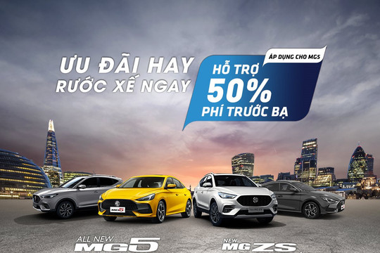 “Ưu đãi hay - Rước xế ngay” cùng MG Việt Nam