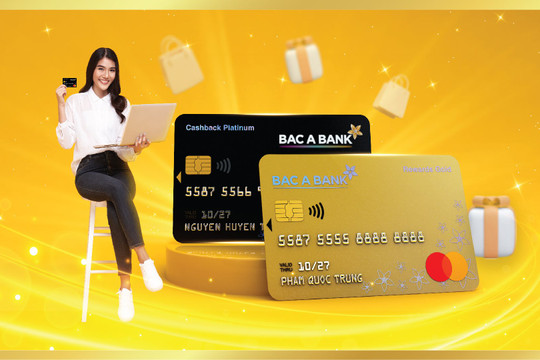 Khách hàng nhận "mưa ưu đãi" từ hai dòng thẻ tín dụng hoàn toàn mới của BAC A BANK
