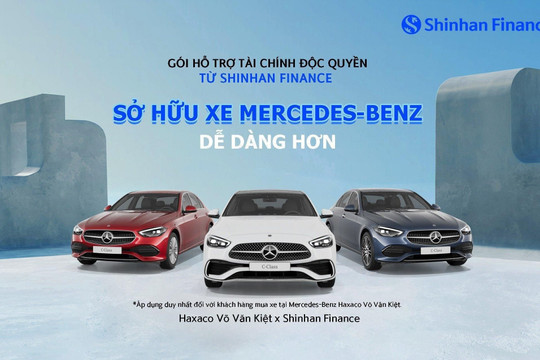 Ưu đãi độc quyền từ Shinhan Finance sở hữu xe Mercedes-Benz dễ dàng hơn tại Haxaco Võ Văn Kiệt