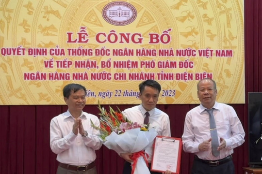 Bổ nhiệm Phó Giám đốc NHNN Chi nhánh tỉnh Điện Biên