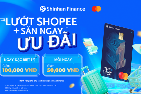 Lướt Shopee săn ngay ưu đãi cùng thẻ tín dụng Shinhan Finance
