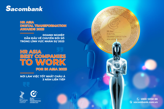 Sacombank tiếp tục được vinh danh “Nơi làm việc tốt nhất châu Á” và nhận giải thưởng dẫn đầu về Chuyển đổi số trong lĩnh vực nhân sự