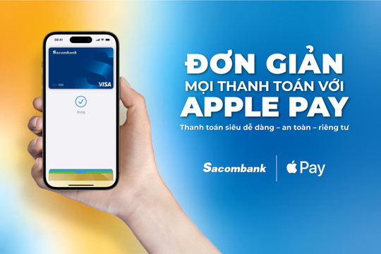Sacombank giới thiệu Apple Pay: Một phương thức thanh toán dễ dàng, an toàn và riêng tư với iPhone, Apple Watch, iPad và Mac
