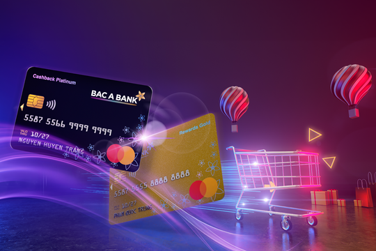 Ưu đãi hoàn tiền hấp dẫn cho chủ thẻ tín dụng quốc tế Bac A Bank