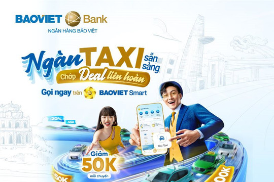 Ngàn Taxi sẵn sàng - Chớp Deal liên hoàn trên ứng dụng BAOVIET Smart