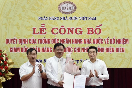 Bổ nhiệm Giám đốc NHNN Chi nhánh tỉnh Điện Biên