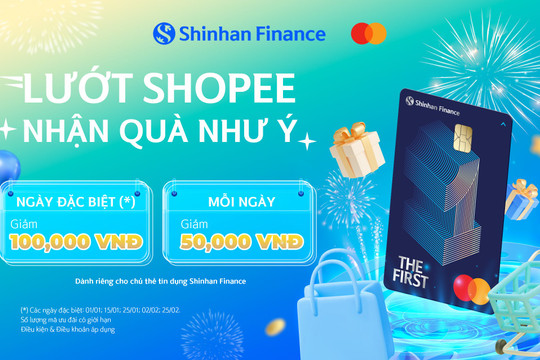 Lướt Shopee nhận quà như ý cùng thẻ tín dụng Shinhan Finance