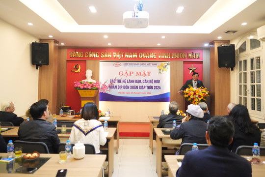 Hiệp hội Ngân hàng Việt Nam tổ chức gặp mặt các thế hệ lãnh đạo, cán bộ hưu trí, nhân dịp Xuân Giáp Thìn 2024