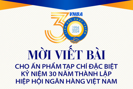 Mời viết bài cho ấn phẩm tạp chí đặc biệt kỷ niệm 30 năm thành lập Hiệp hội Ngân hàng Việt Nam