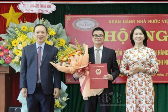 Bổ nhiệm Giám đốc Ngân hàng Nhà nước chi nhánh tỉnh Đắk Nông