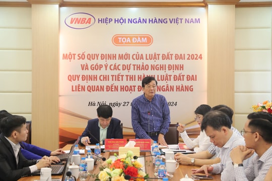 Hiệp hội Ngân hàng góp ý các dự thảo Nghị định hướng dẫn thi hành Luật Đất đai 2024