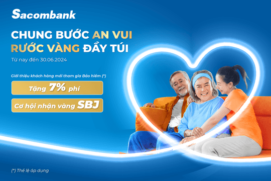 Ưu đãi hấp dẫn khi giới thiệu khách hàng tham gia bảo hiểm nhân thọ Dai-Ichi Life Việt Nam tại Sacombank