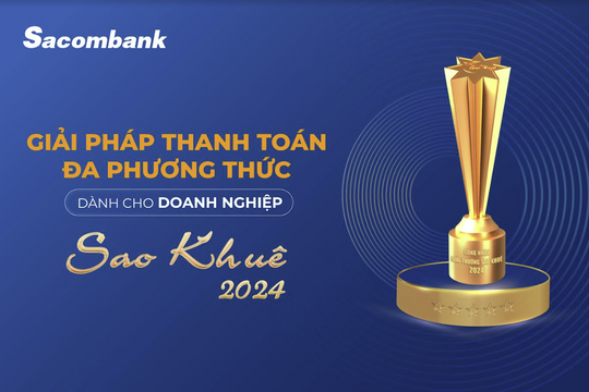 4 năm liền Sacombank vinh dự nhận giải thưởng Sao Khuê