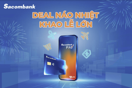Sacombank tung deal “siêu nhiệt” mừng lễ lớn