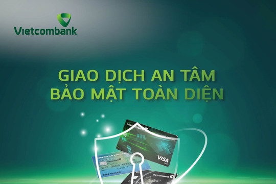 An tâm giao dịch – Bảo vệ toàn diện cùng thẻ Vietcombank