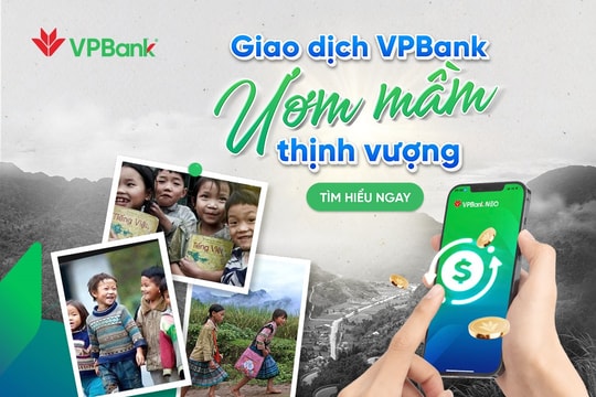 VPBank triển khai chương trình thiện nguyện "Giao dịch VPBank - Ươm mầm thịnh vượng"