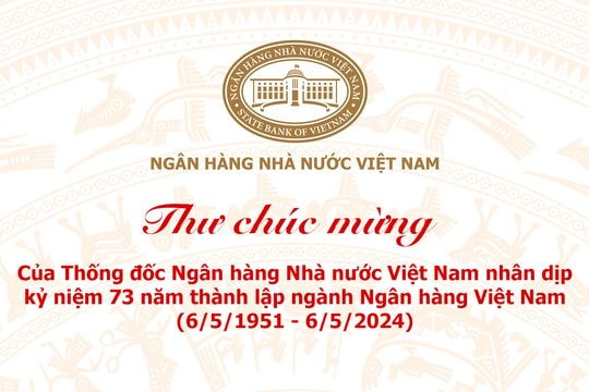 Thư chúc mừng của Thống đốc Ngân hàng Nhà nước Việt Nam nhân dịp kỷ niệm 73 năm thành lập ngành Ngân hàng Việt Nam