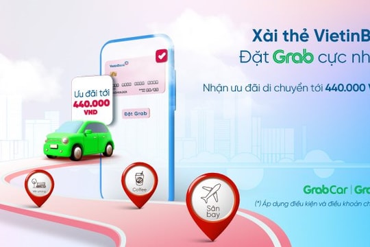 Ưu đãi Grab không giới hạn dành riêng cho các khách hàng VietinBank