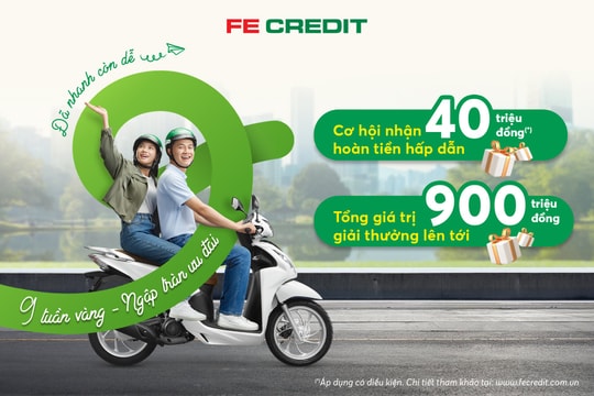Sở hữu xế xịn, trúng quà thả ga, không lo lãi suất với FE CREDIT