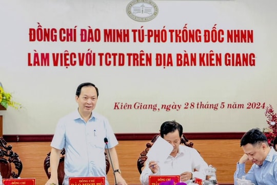 Phó Thống đốc Thường trực NHNN Đào Minh Tú làm việc với Ngành ngân hàng tỉnh Kiên Giang và tỉnh Cà Mau