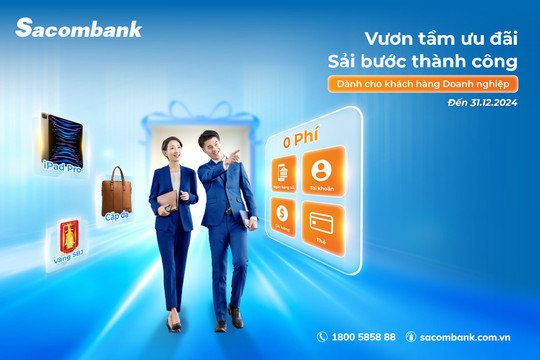 “Vươn tầm ưu đãi - Sải bước thành công” với loạt khuyến mãi lớn từ Sacombank