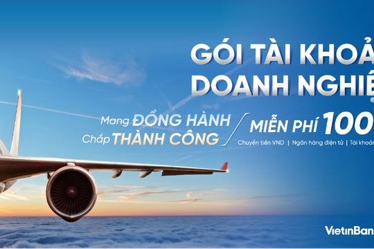 VietinBank tặng tài khoản số đẹp, miễn phí chuyển tiền cho doanh nghiệp