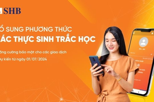 SHB triển khai thu thập thông tin sinh trắc học theo Quyết định 2345 của Ngân hàng Nhà nước