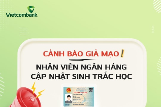 Vietcombank cảnh báo hình thức lừa đảo mạo danh nhân viên ngân hàng hỗ trợ cập nhật sinh trắc học nhằm đánh cắp thông tin dịch vụ ngân hàng