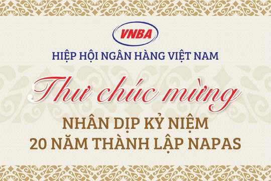 Hiệp hội Ngân hàng Việt Nam gửi thư chúc mừng NAPAS nhân kỷ niệm 20 năm thành lập