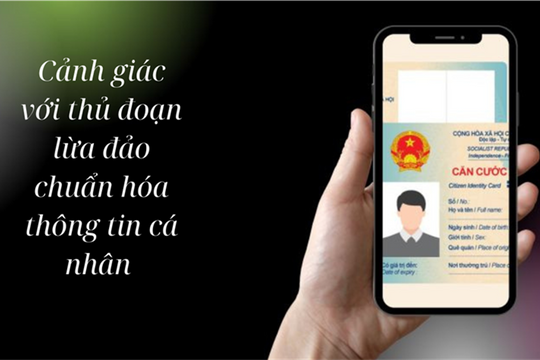 Cẩm nang nhận biết và phòng tránh lừa đảo chuẩn hóa thông tin cá nhân