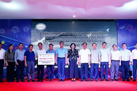 Ngân hàng Nhà nước trao tặng 8 tỷ đồng xây dựng nhà ở cho người nghèo tỉnh Quảng Trị