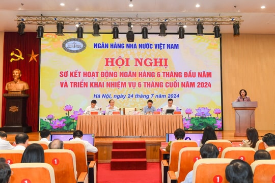 Ngành Ngân hàng sơ kết 6 tháng đầu năm, triển khai nhiệm vụ 6 tháng cuối năm 2024