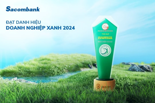 Chiến lược ESG giúp Sacombank đạt danh hiệu doanh nghiệp xanh 2 năm liên tiếp