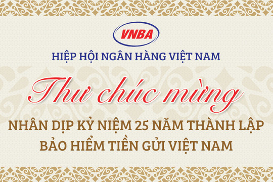 Hiệp hội Ngân hàng Việt Nam chúc mừng Bảo hiểm Tiền gửi Việt Nam nhân dịp kỷ niệm 25 năm thành lập