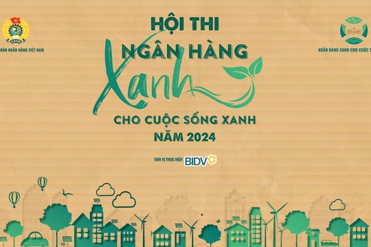 Hội thi “Ngân hàng xanh cho cuộc sống xanh”: Khởi động một phong trào chung rộng khắp toàn ngành Ngân hàng