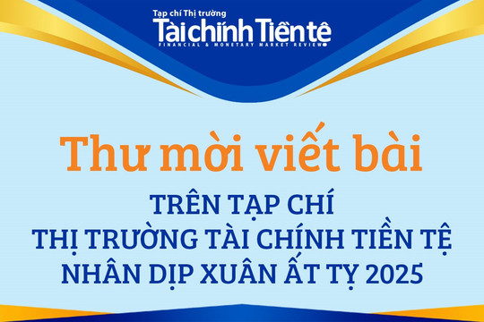 Mời viết bài cho Tạp chí Thị trường Tài chính Tiền tệ nhân dịp Xuân Ất Tỵ 2025