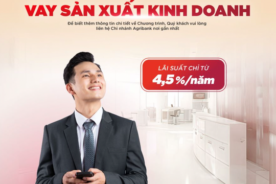 Agribank cho khách hàng cá nhân vay vốn sản xuất kinh doanh với lãi suất ưu đãi chỉ từ 4,5 %/năm