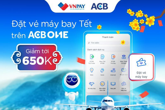 Siêu ưu đãi dịp Tết: Đặt vé máy bay trên ACB ONE, nhận deal giảm tới 650.000 đồng