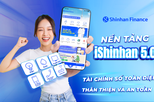 Shinhan Finance ra mắt phiên bản mới 5.0 của iShinhan – Nền tảng tài chính số toàn diện, thân thiện và an toàn
