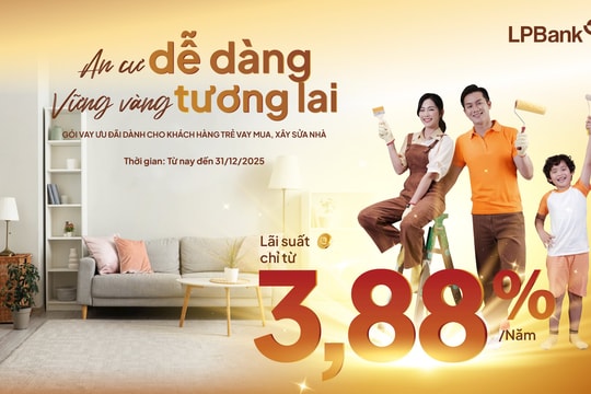 LPBank tiếp sức giấc mơ mua nhà của các gia đình trẻ với gói vay chỉ từ 3,88%