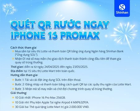 Cơ hội sở hữu Iphone 16 Promax từ Ngân hàng Shinhan khi mua sắm tại hệ thống siêu thị Lotte Mart