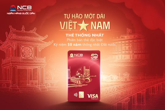 NCB “gây sốt” với thẻ Visa phiên bản giới hạn, kết nối giá trị lịch sử và tương lai