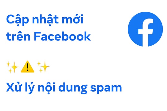 Meta siết chặt quản lý nội dung spam