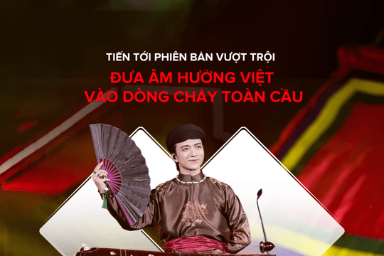 Tiến tới phiên bản vượt trội: Khi người Việt dấn thân với bản sắc riêng